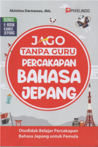 Image of Jago tanpa guru percakapan bahasa jepang : otodidak belajar percakapan bahasa jepang untuk pemula