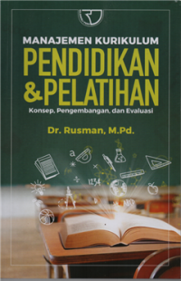 Image of Manajemen kurikulum pendidikan & pelatihan konsep, pengembangan, dan evaluasi