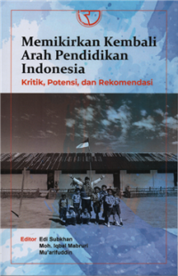 Image of Memikirkan kembali arah pendidikan indonesia : kritik, potensi, dan rekomendasi