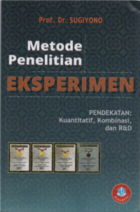 Image of Metode penelitian eksperimen : pendekatan kuantitatif, kombinasi, dan R&D