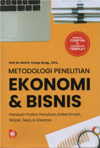Image of Metodologi penelitian ekonomi & bisnis : panduan praktis penulisan artikel ilmiah, skripsi, tesis & disertasi