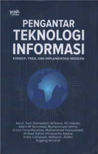 Image of Pengantar teknologi informasi : konsep, tren dan implementasi modern