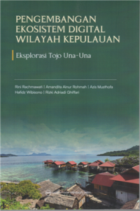 Image of Pengembangan ekosistem digital wilayah kepulauan : eksplorasi tojo Una-una