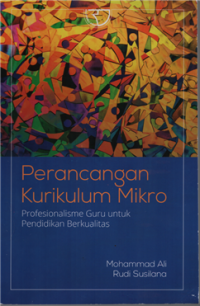 Image of Perancangan kurikulum mikro : profesionalisme guru untuk pendidikan berkualitas