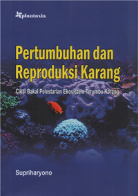Image of Pertumbuhan dan reproduksi karang cikal bakal pelestarian ekosistem terumbu karang