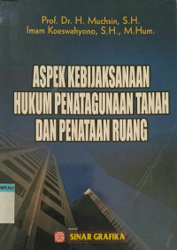 Image of Aspek Kebijaksanaan Hukum Penatagunaan Tanah dan Penataan Ruang