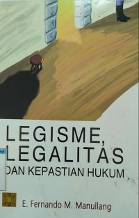 Image of Legisme legalitas dan kepastian hukum
