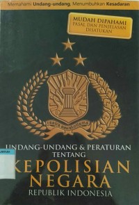 Image of Undang-undang dan peraturan tentang kepolisian negara republik Indonesia