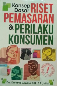 Image of Konsep dasar riset pemasaran & perilaku konsumen