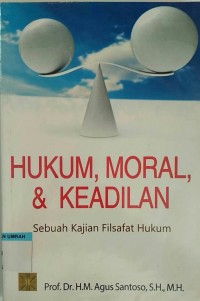 Image of Hukum, Moral, & Keadilan: Sebuah Kajian Filsafat Hukum