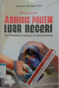 Image of Pengantar analisis politik luar negeri dari realisme sampai konstruktivisme