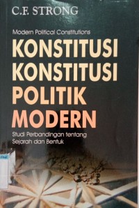 Image of KONSTITUSI KONSTITUSI POLITIK MODERN: STUDI PERBANDINGAN TENTANG SEJARAH DAN BENTUK