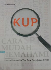 Image of CARA MUDAH MEMAHAMI KETENTUAN UMUM DAN TATA CARA PERPAJAKAN (KUP)
