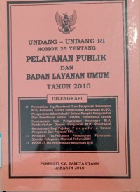 Image of UNDANG-UNDANG RI NOMOR 25 TENTANG PELAYANAN PUBLIK DAN BADAN PELAYANAN UMUM TAHUN 2010