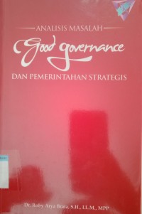 Image of Analisis masalah good governance dan pemerintahan strategis