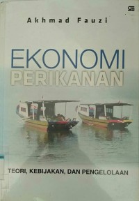 Image of EKONOMI PERIKANAN Teori, Kebijakan, Dan Pengelolaan