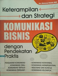 Image of Keterampilan dan strategi komunikasi bisnis dengan pendekatan praktis