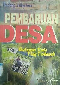 Image of PEMBARUAN DESA BERTUMPU PADA YANG TERBAWAH