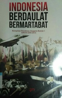 Image of Indonesia berdaulat bermartabat : Kompilasi Pemikiran Anggota Komisi 1 DPR RI 2009-2014