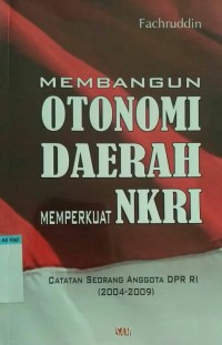 Image of Membangun otonomi daerah memperkuat NKRI