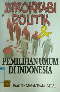 Image of Birokrasi politik & pemilihan umum di Indonesia