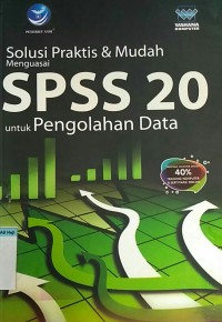 Image of SOLUSI PRAKTIS & MUDAH MENGUASAI SPSS 20 UNTUK PENGOLAHAN DATA