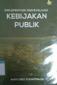 Image of Implementasi dan evaluasi kebijakan publik