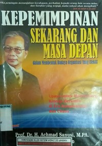 Image of KEPEMIMPINAN SEKARANG DAN MASA DEPAN DALAM MEMBENTUK BUDAYA ORGANISASI YANG EFEKTIF
