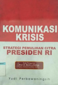 Image of Komunikasi krisis : strategi pemulihan citra presiden RI