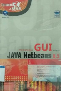 Image of MEMBANGUN GUI DENGAN JAVA NETBEANS 6.5
