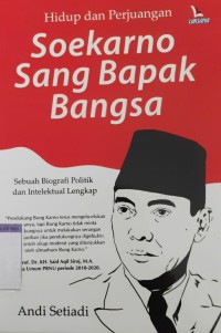 Image of HIDUP DAN PERJUANGAN SOEKARNO SANG BAPAK BANGSA