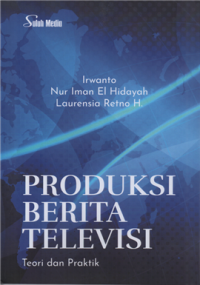 Image of Produksi berita televisi teori dan praktik