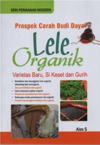 Image of Prospek cerah budi daya lele organik : varietas baru, si keset dan gurih