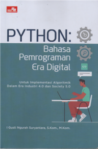 Image of Python : bahasa pemrograman era digital untuk implementasi algoritmik dalam era industri 4.0 dan society 5.0