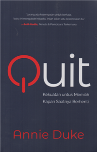 Image of Quit : kekuatan untuk memilih kapan saatnya berhenti