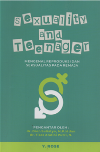 Image of Sexuality and Teenager : Mengenal Reproduksi dan Seksualitas Pada Remaja
