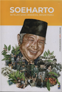 Image of Soeharto setelah sang jenderal besar pergi seri buku tempo : pemimpin republik