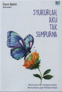 Image of Syukurlah aku tak sempurna : mencintai diri dengan sehat, bertumbuh jadi pribadi hebat