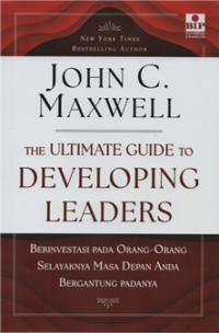 Image of The ultimate guide to developing leaders : berinvestasi pada orang-orang selayaknya masa depan anda bergantung padanya