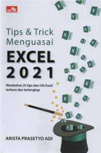 Image of Tips & Trick Menguasai Excel 2021 : Membahas 25 Tips dan Trick Excel Terbaru dan Terlengkap